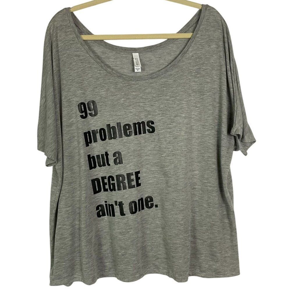 Bella+Canvas Graphic Tee, "99 Problem but a Degree Ain't One", XL, Gray, NWOT